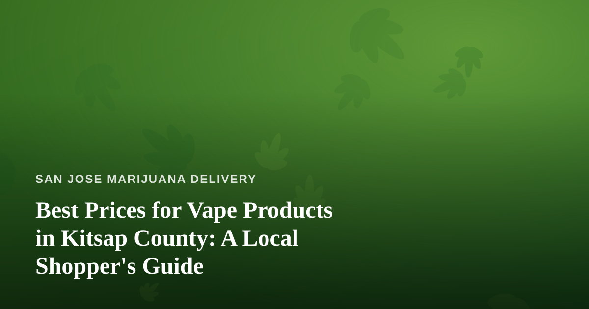 Best Prices for Vape Products in Kitsap County: A Local Shopper’s Guide