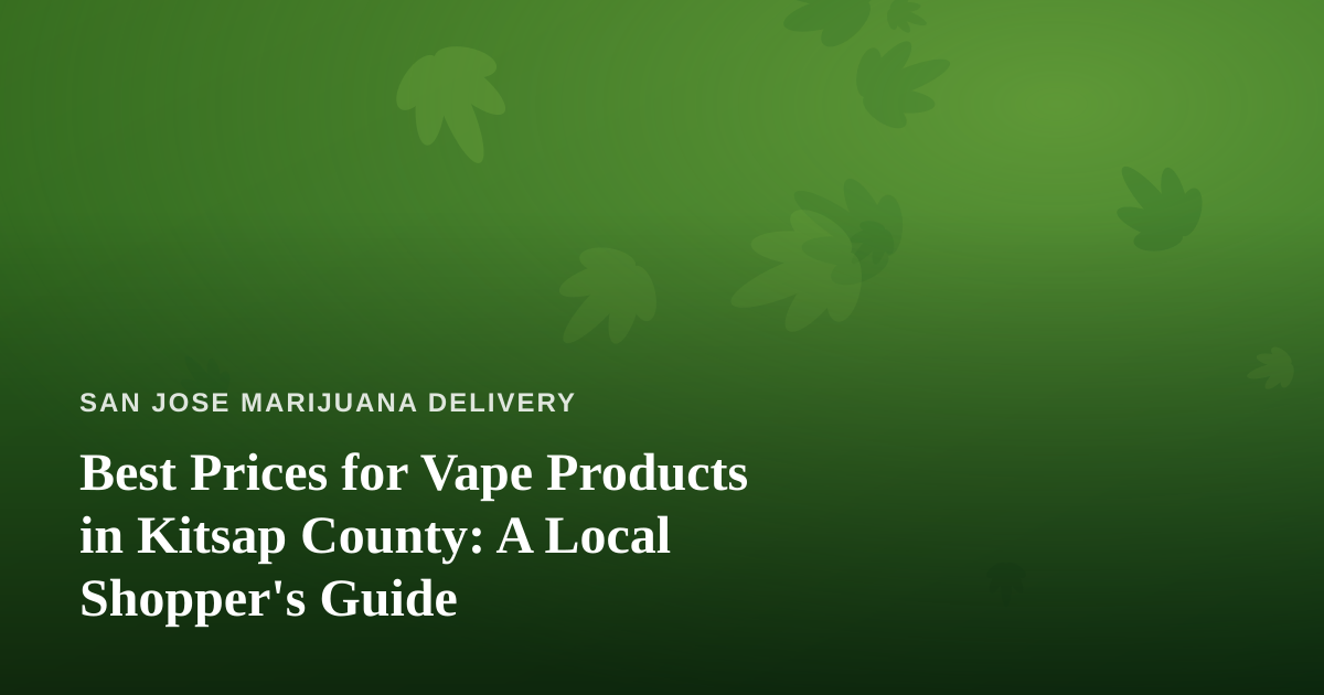 Best Prices for Vape Products in Kitsap County: A Local Shopper’s Guide