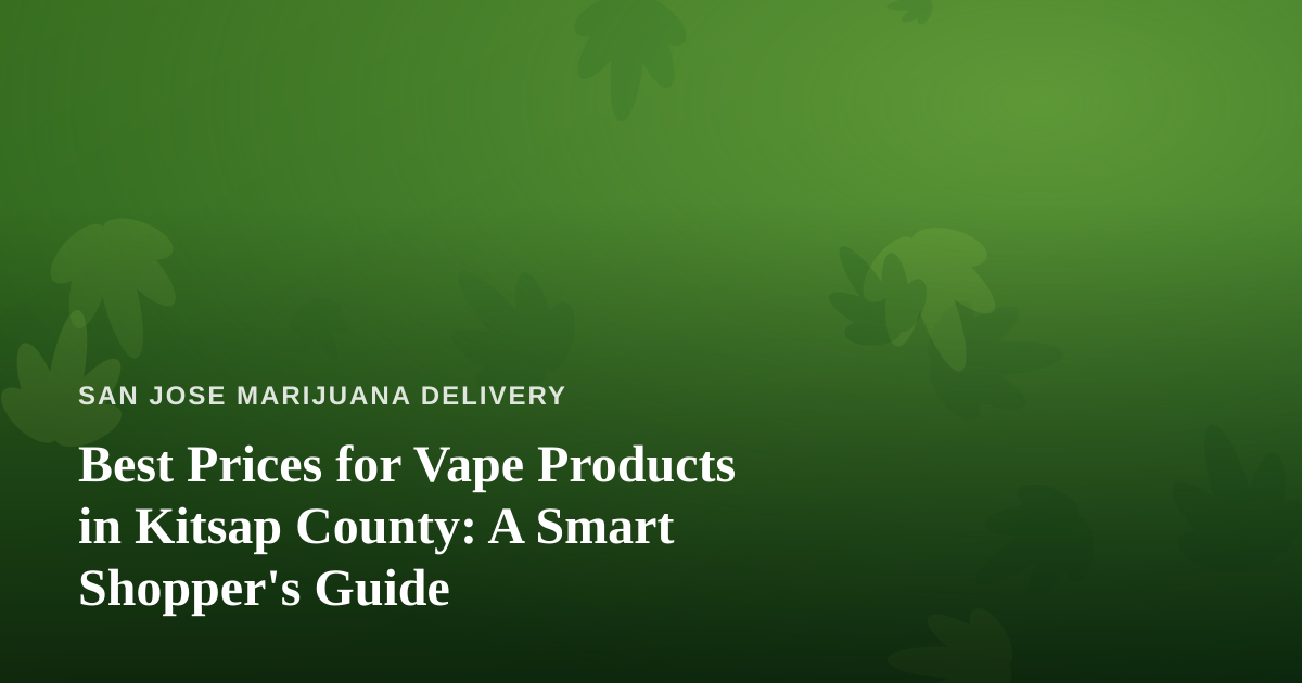 Best Prices for Vape Products in Kitsap County: A Smart Shopper’s Guide