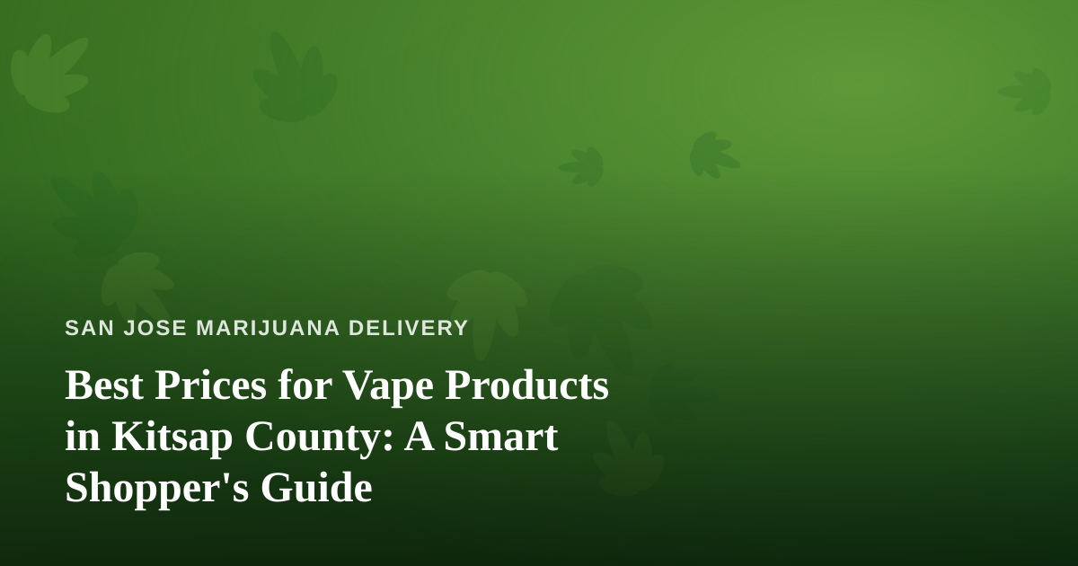 Best Prices for Vape Products in Kitsap County: A Smart Shopper’s Guide