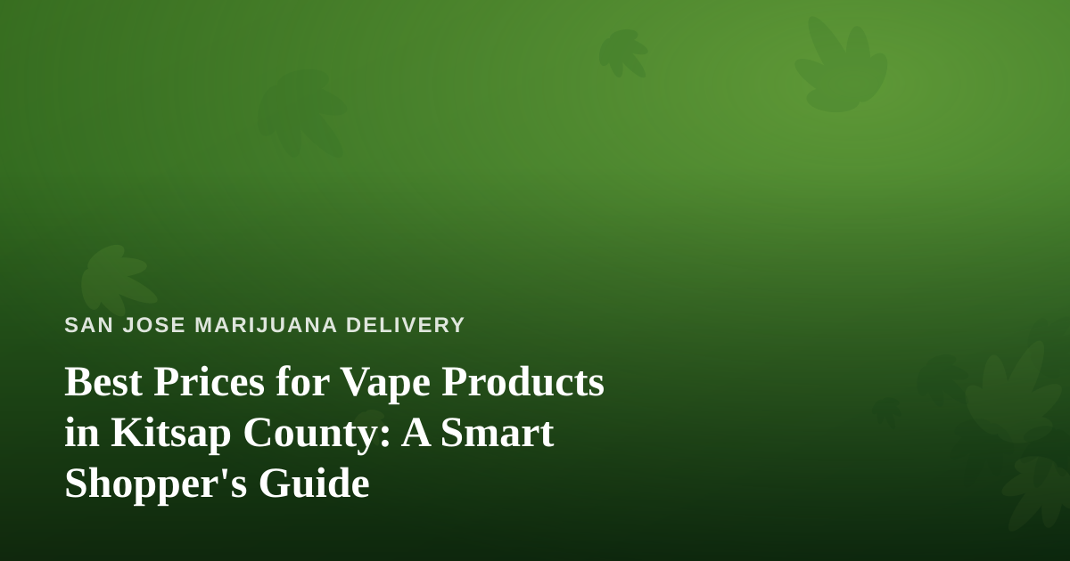 Best Prices for Vape Products in Kitsap County: A Smart Shopper’s Guide
