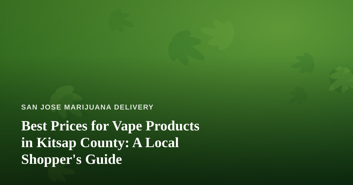 Best Prices for Vape Products in Kitsap County: A Local Shopper’s Guide