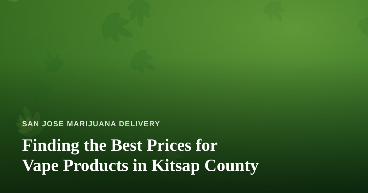 Finding the Best Prices for Vape Products in Kitsap County