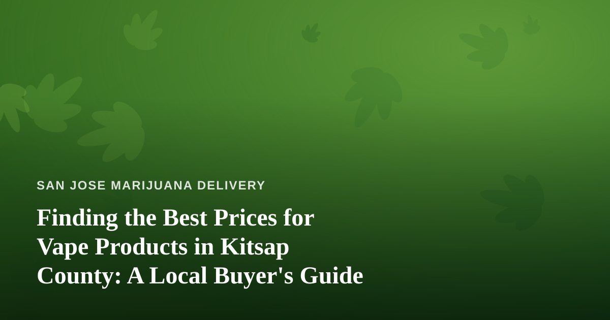 Finding the Best Prices for Vape Products in Kitsap County: A Local Buyer’s Guide