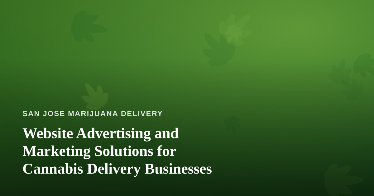 Website Advertising and Marketing Solutions for Cannabis Delivery Businesses