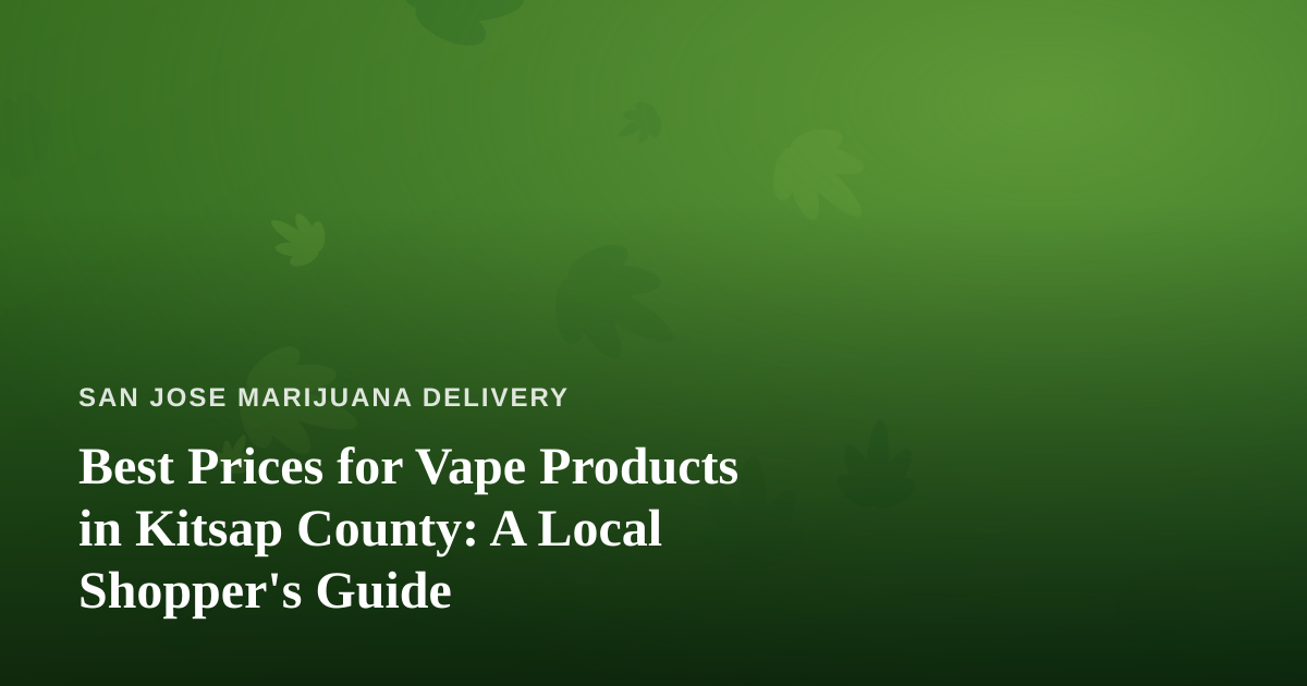 Best Prices for Vape Products in Kitsap County: A Local Shopper’s Guide