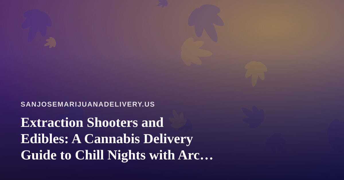 Extraction Shooters and Edibles: A Cannabis Delivery Guide to Chill Nights with Arc Raiders and Wardogs Streams