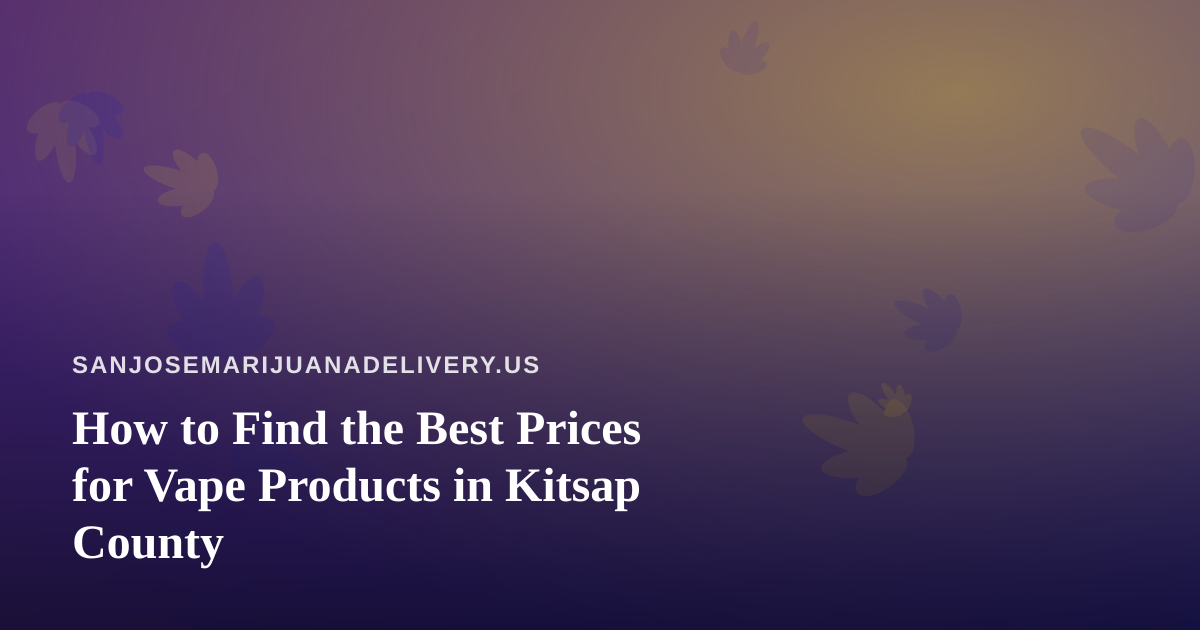 How to Find the Best Prices for Vape Products in Kitsap County