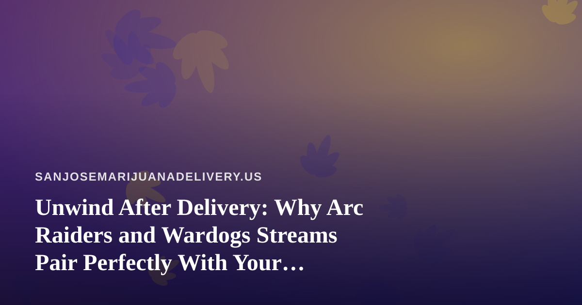 Unwind After Delivery: Why Arc Raiders and Wardogs Streams Pair Perfectly With Your Evening Session