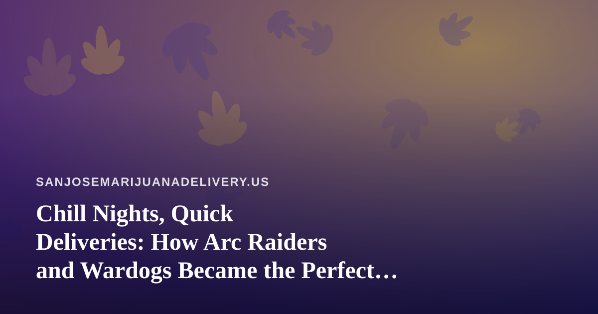Chill Nights, Quick Deliveries: How Arc Raiders and Wardogs Became the Perfect Co-Op for San Jose Gamers