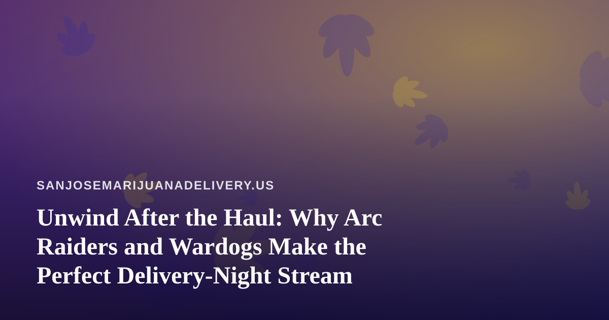 Unwind After the Haul: Why Arc Raiders and Wardogs Make the Perfect Delivery-Night Stream